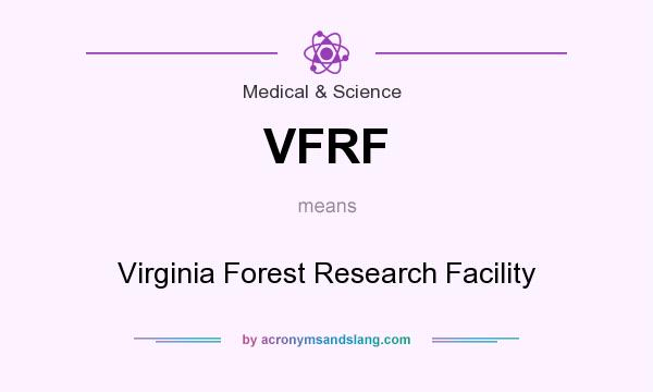 What does VFRF mean? It stands for Virginia Forest Research Facility