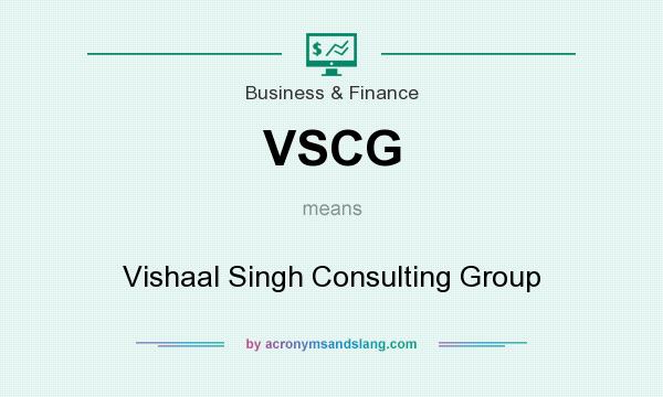 What does VSCG mean? It stands for Vishaal Singh Consulting Group