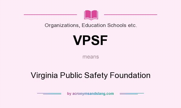 What does VPSF mean? It stands for Virginia Public Safety Foundation
