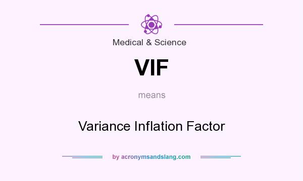 What does VIF mean? It stands for Variance Inflation Factor