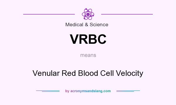 What does VRBC mean? It stands for Venular Red Blood Cell Velocity