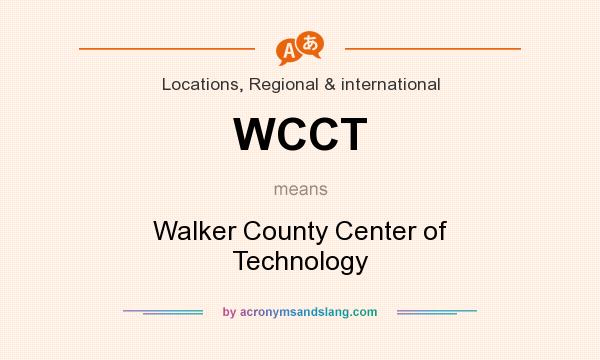What does WCCT mean? It stands for Walker County Center of Technology