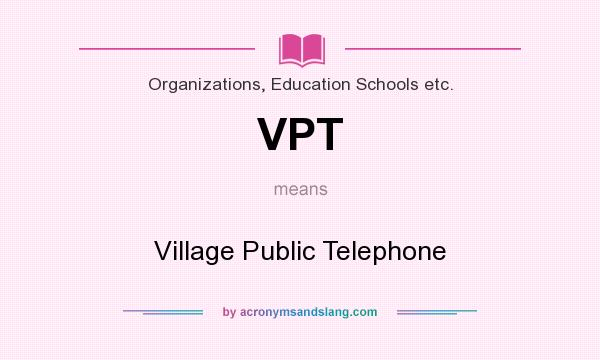 What does VPT mean? It stands for Village Public Telephone