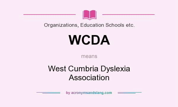 What does WCDA mean? It stands for West Cumbria Dyslexia Association