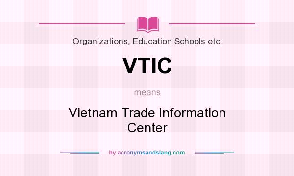 What does VTIC mean? It stands for Vietnam Trade Information Center