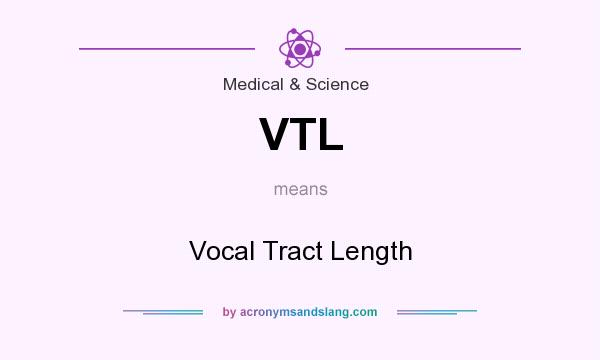 What does VTL mean? It stands for Vocal Tract Length