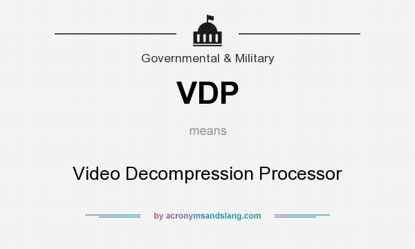 What does VDP mean? It stands for Video Decompression Processor