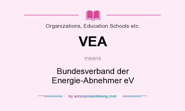 What does VEA mean? It stands for Bundesverband der Energie-Abnehmer eV