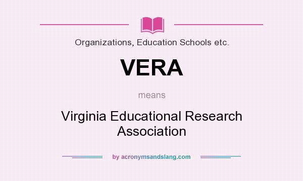 What does VERA mean? It stands for Virginia Educational Research Association