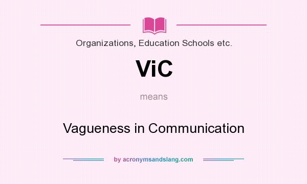 What does ViC mean? It stands for Vagueness in Communication