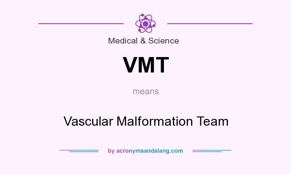 What does VMT mean? It stands for Vascular Malformation Team