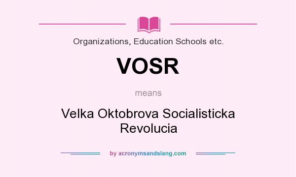 What does VOSR mean? It stands for Velka Oktobrova Socialisticka Revolucia
