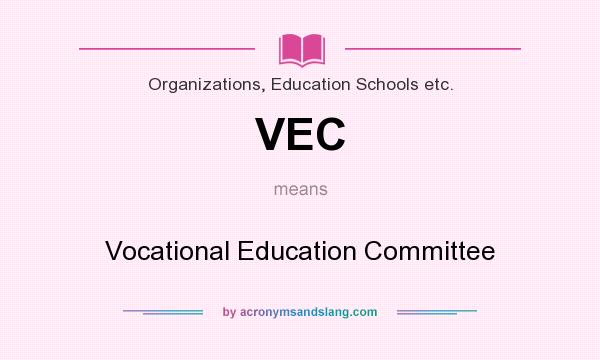 What does VEC mean? It stands for Vocational Education Committee