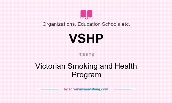 What does VSHP mean? It stands for Victorian Smoking and Health Program