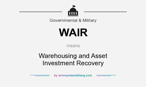 What does WAIR mean? It stands for Warehousing and Asset Investment Recovery