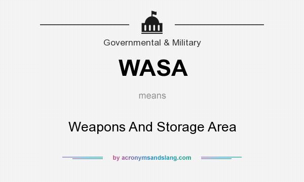What does WASA mean? It stands for Weapons And Storage Area