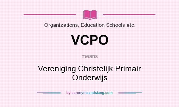 What does VCPO mean? It stands for Vereniging Christelijk Primair Onderwijs