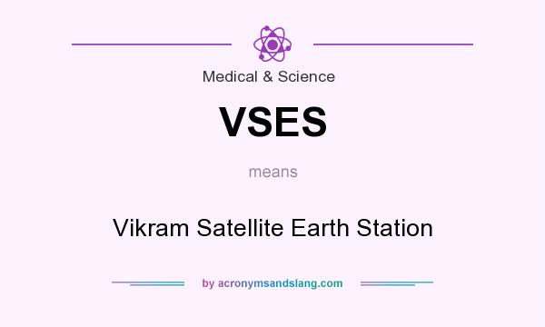 What does VSES mean? It stands for Vikram Satellite Earth Station