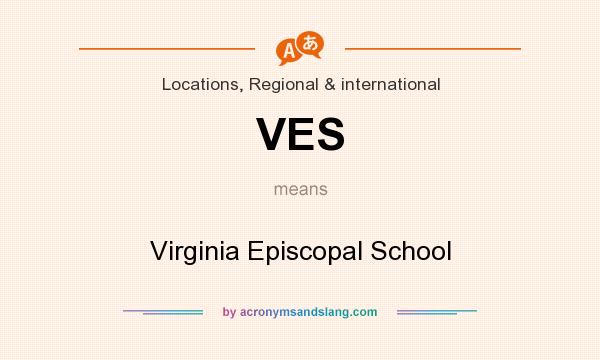 What does VES mean? It stands for Virginia Episcopal School