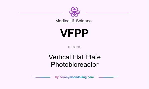 What does VFPP mean? It stands for Vertical Flat Plate Photobioreactor