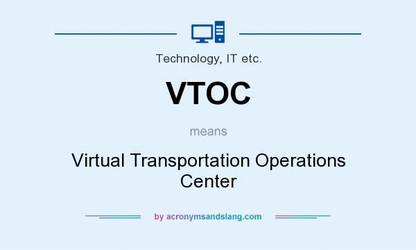 What does VTOC mean? It stands for Virtual Transportation Operations Center