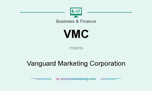 What does VMC mean? It stands for Vanguard Marketing Corporation