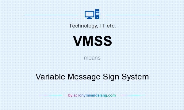 What does VMSS mean? It stands for Variable Message Sign System
