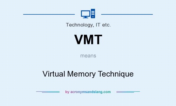 What does VMT mean? It stands for Virtual Memory Technique