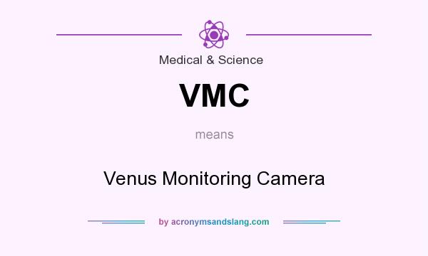 What does VMC mean? It stands for Venus Monitoring Camera