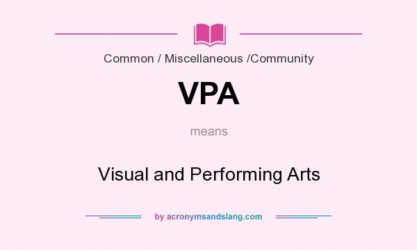 What does VPA mean? It stands for Visual and Performing Arts