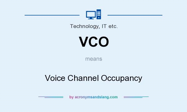What does VCO mean? It stands for Voice Channel Occupancy