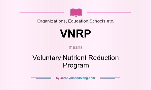 What does VNRP mean? It stands for Voluntary Nutrient Reduction Program