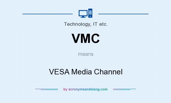 What does VMC mean? It stands for VESA Media Channel