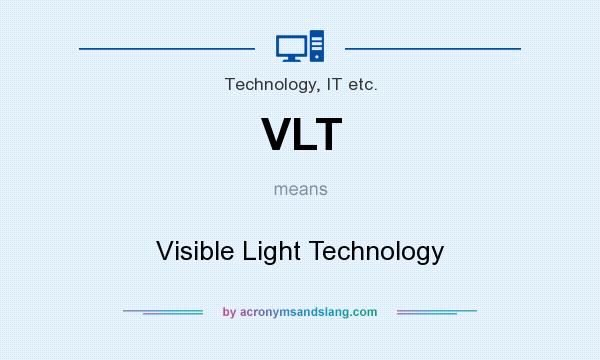 What does VLT mean? It stands for Visible Light Technology