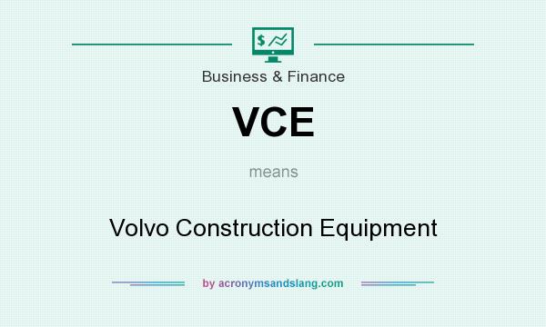 What does VCE mean? It stands for Volvo Construction Equipment