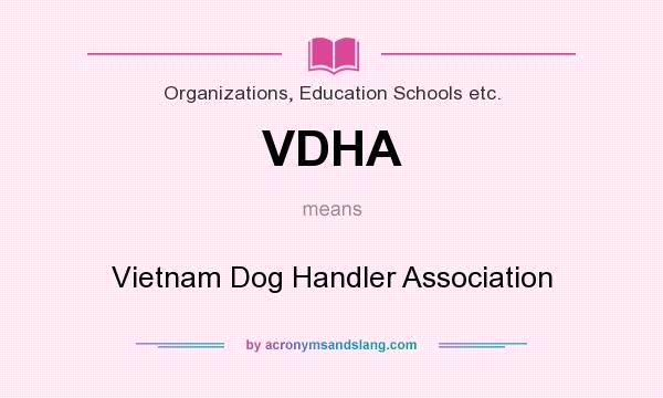 What does VDHA mean? It stands for Vietnam Dog Handler Association