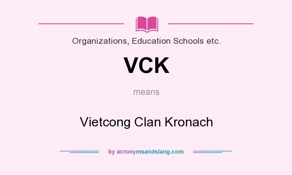 What does VCK mean? It stands for Vietcong Clan Kronach