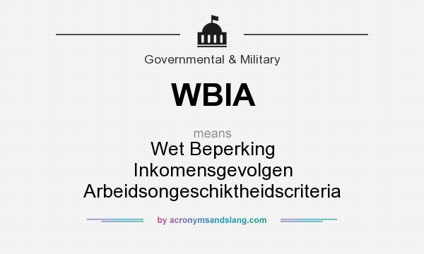 What does WBIA mean? It stands for Wet Beperking Inkomensgevolgen Arbeidsongeschiktheidscriteria