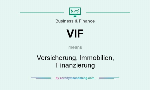 What does VIF mean? It stands for Versicherung, Immobilien, Finanzierung