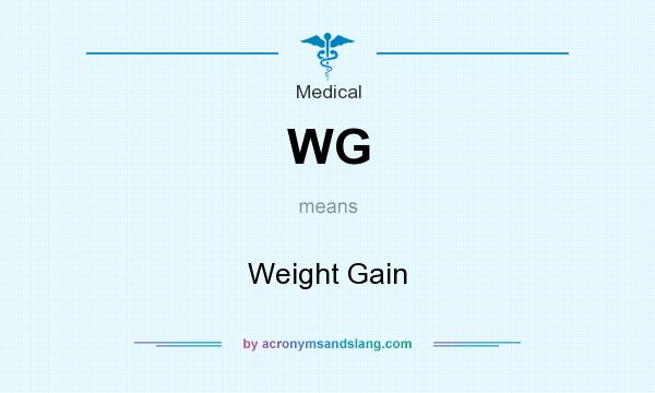 What does WG mean? It stands for Weight Gain