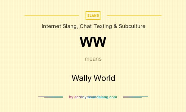 What does WW mean? It stands for Wally World