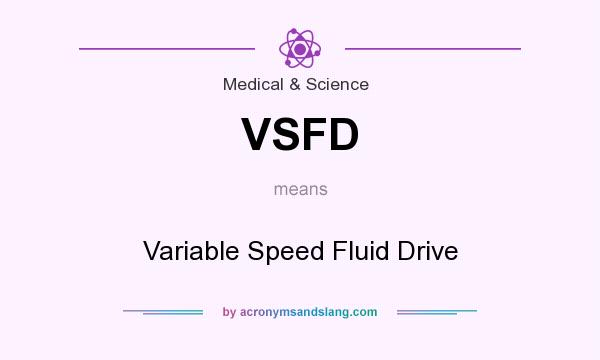 What does VSFD mean? It stands for Variable Speed Fluid Drive