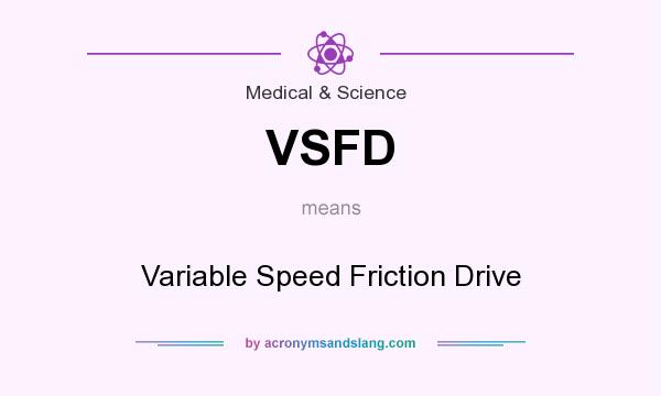 What does VSFD mean? It stands for Variable Speed Friction Drive