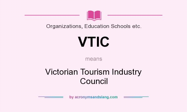 What does VTIC mean? It stands for Victorian Tourism Industry Council