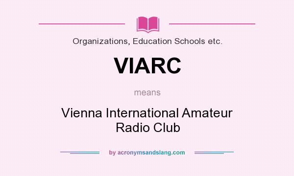 What does VIARC mean? It stands for Vienna International Amateur Radio Club