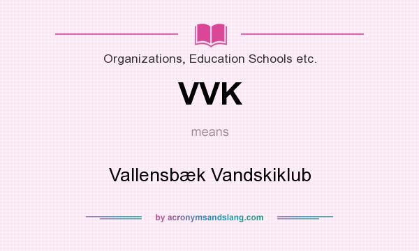 What does VVK mean? It stands for Vallensbæk Vandskiklub