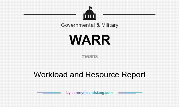 What does WARR mean? It stands for Workload and Resource Report