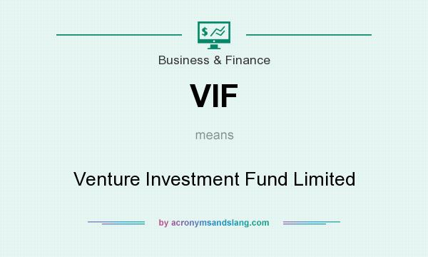What does VIF mean? It stands for Venture Investment Fund Limited