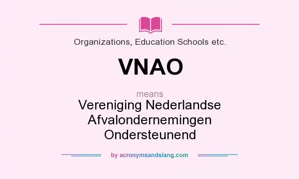 What does VNAO mean? It stands for Vereniging Nederlandse Afvalondernemingen Ondersteunend