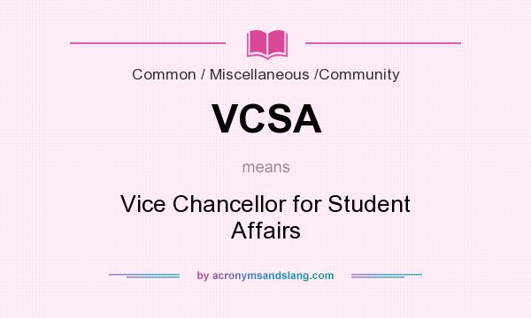 What does VCSA mean? It stands for Vice Chancellor for Student Affairs